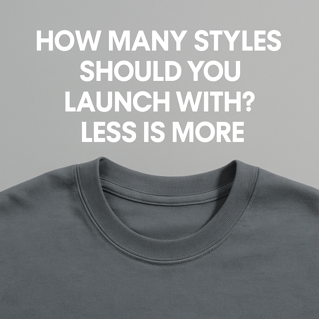 How Many Styles Should You Launch With? Less Is More