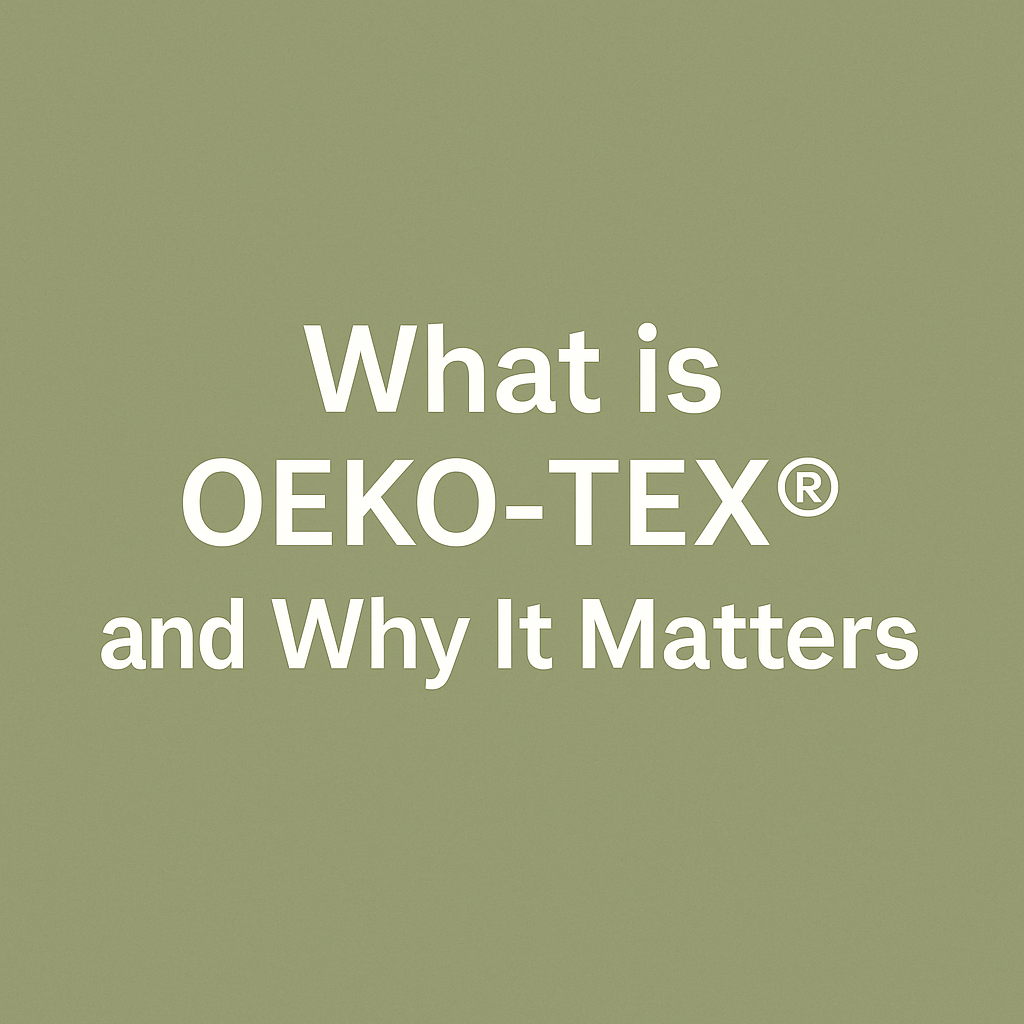 What is OEKO-TEX and Why It Matters