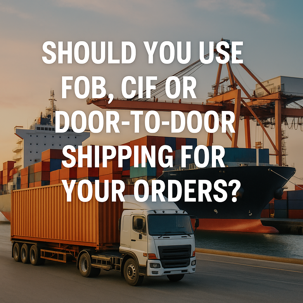 Should You Use FOB, CIF or Door-to-Door Shipping for Your Orders?