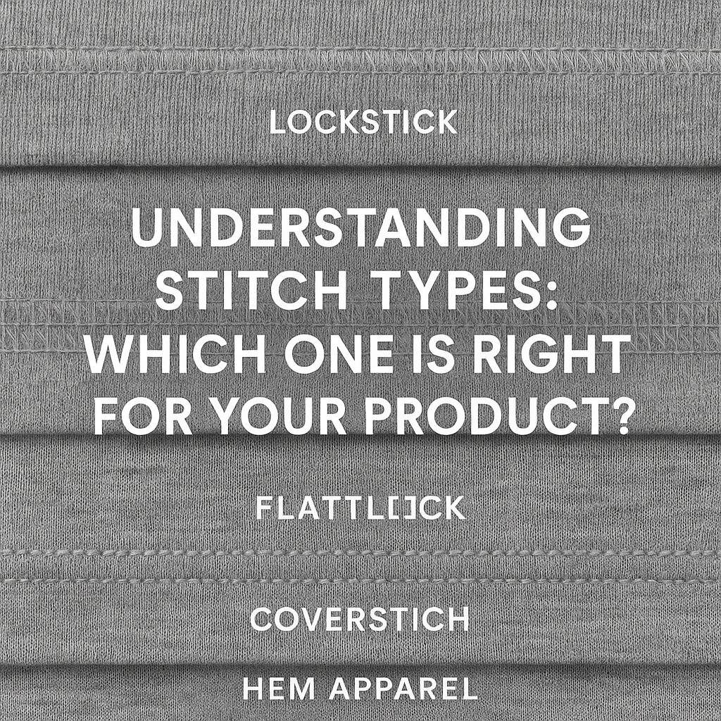 Understanding Stitch Types: Which One Is Right for Your Product?