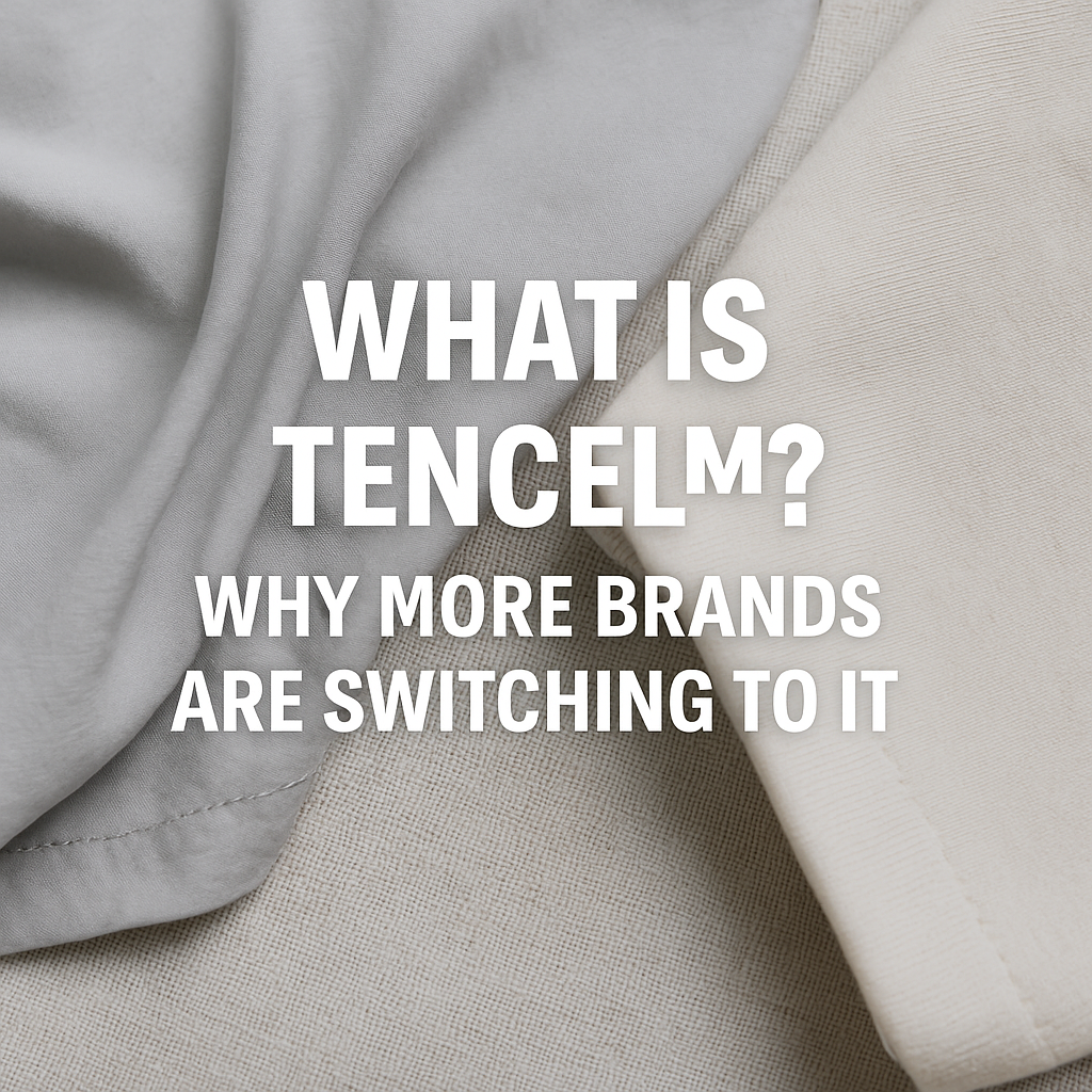 What is TENCEL™? Why More Brands Are Switching to It